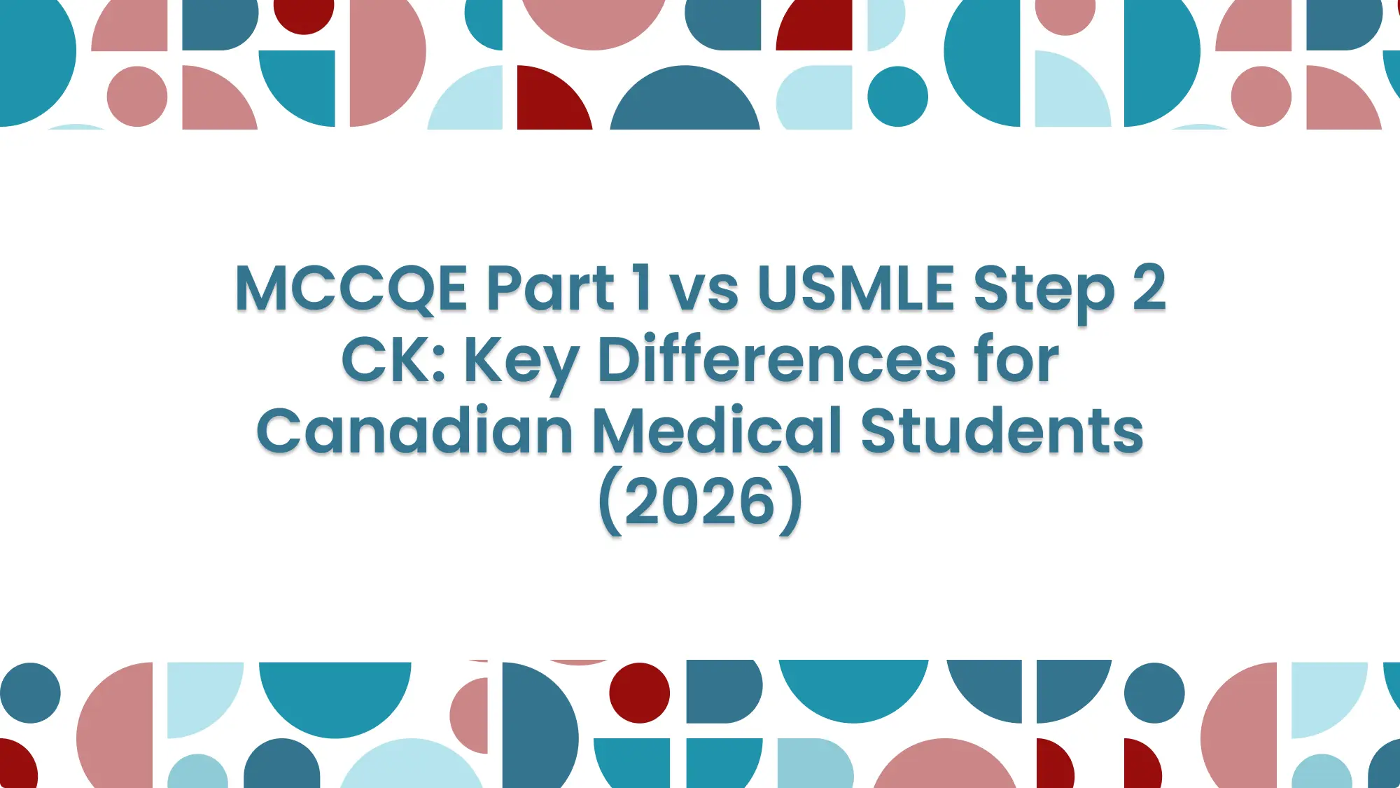 MCCQE Part 1 vs USMLE Step 2 CK: Key Differences (2026): feature image